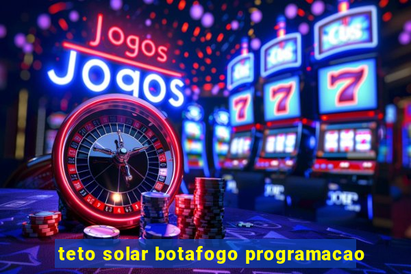 teto solar botafogo programacao